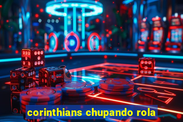 corinthians chupando rola